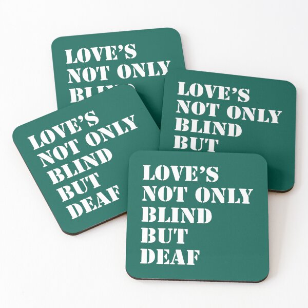Item preview, Love_s not only blind but deaf    designed and sold by GwyneElmera.