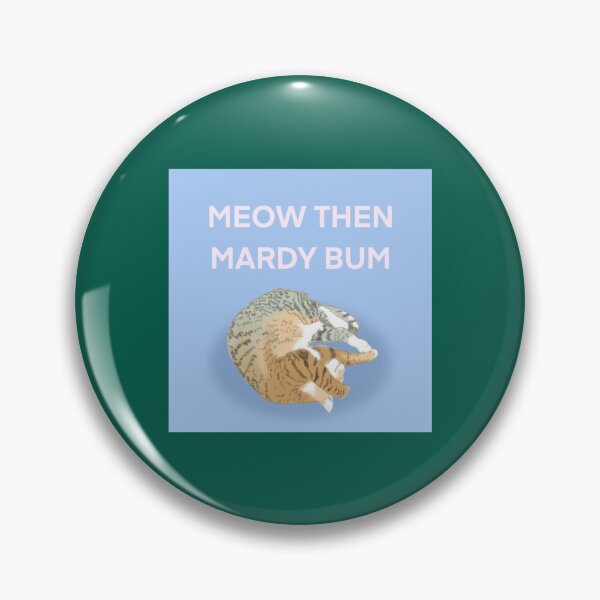 Item preview, Meow then mardy bum   designed and sold by GwyneElmera.