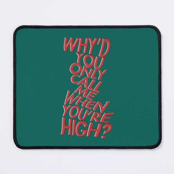 Item preview, why_d you only call me when you_re high Artic Monkeys   designed and sold by GwyneElmera.