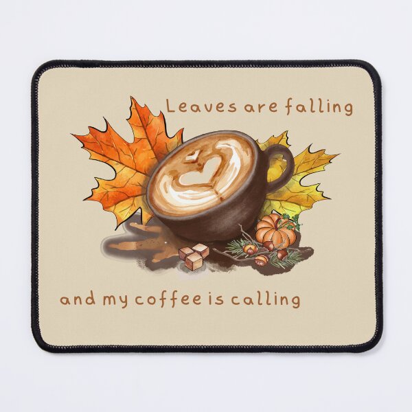 Item preview, Leaves are falling and my coffee is calling designed and sold by SushiAnn.
