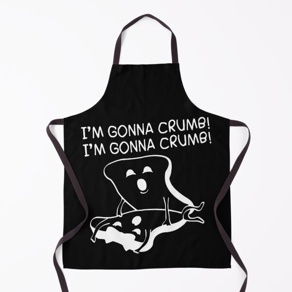 Item preview, I'm Gonna Crumb Funny Toast designed and sold by Big Twelve.