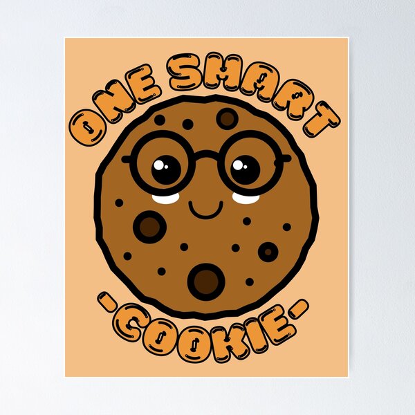 One Smart Cookie Poster for Sale by ttttee