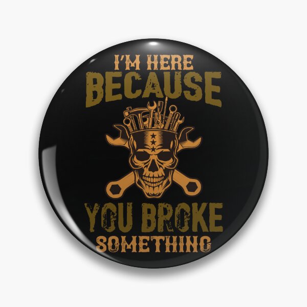 Artikelvorschau, I´m here because you broke something - Ein Totenkopf mit Werkzeug und dem Slogan `I´m here because you broke something entworfen und verkauft von velisani.