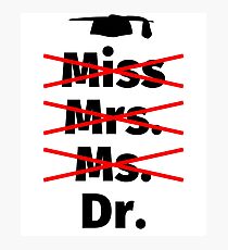 Miss Mrs. Ds. Doctor - PhD poison Photographic Print