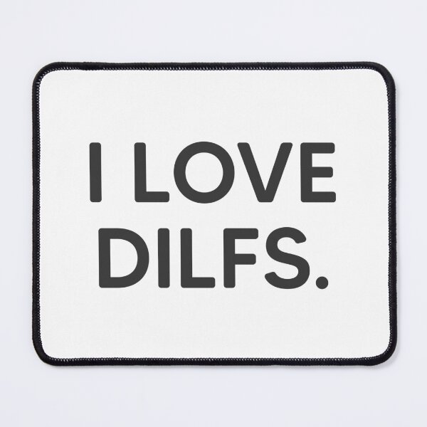 Item preview, I Love DILFs. designed and sold by mantrasupply.