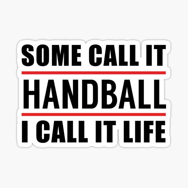 Item preview, Some Call it Handball I Call it Life designed and sold by TendyTees.
