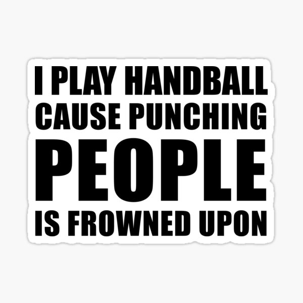 Item preview, I Play Handball Cause Punching People is Frowned Upon designed and sold by TendyTees.