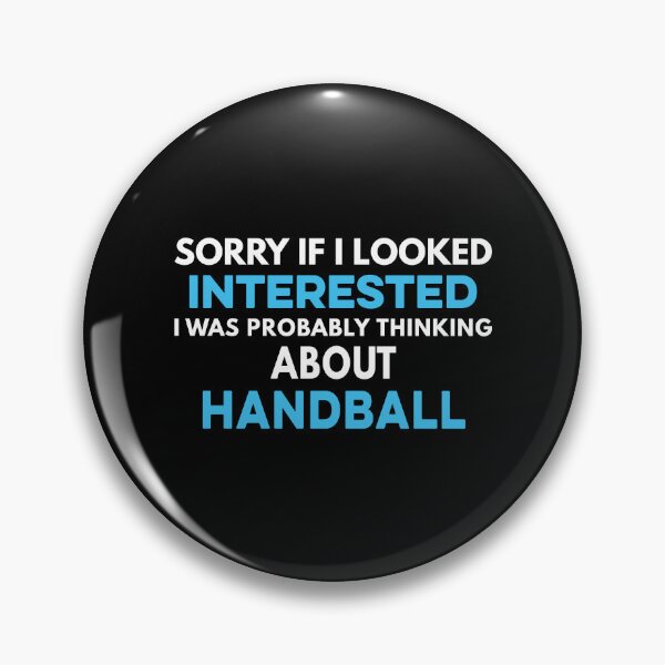 Item preview, Sorry if I looked interested I was probably thinking about Handball  designed and sold by TendyTees.