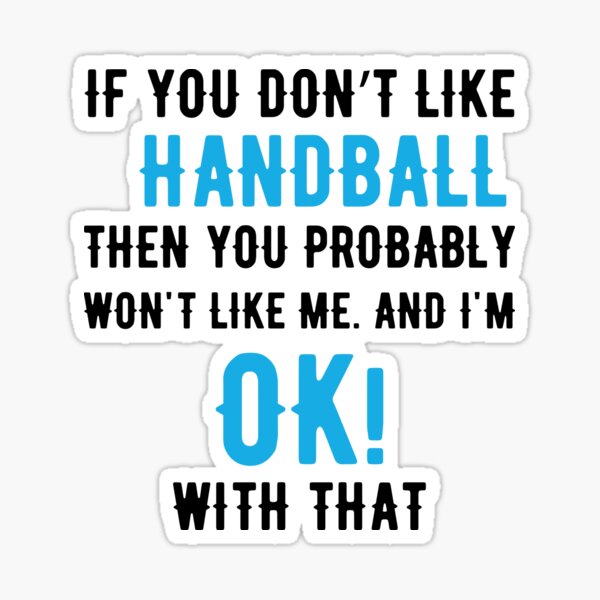 Item preview, If you Dont Like Handball then you Probably won't Like me designed and sold by TendyTees.