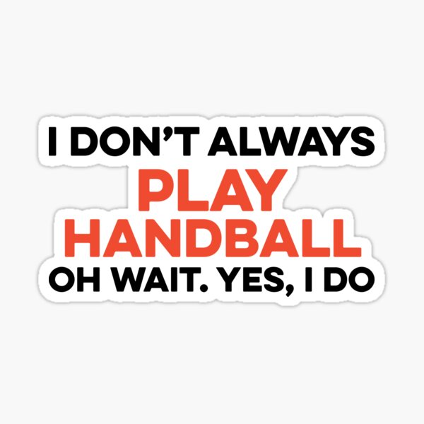 Item preview, I Don't Always Play Handball Oh Wait yes I Do designed and sold by TendyTees.