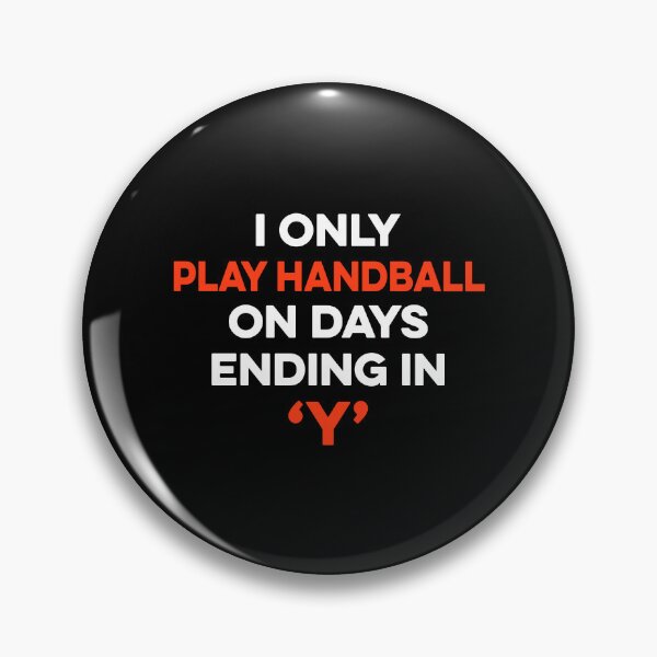 Item preview, I Only Play Handball on Days Ending in Y designed and sold by TendyTees.