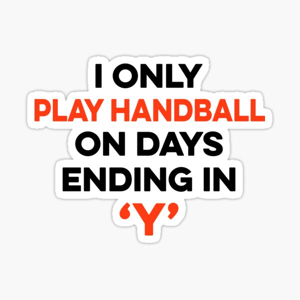 Item preview, I Only Play Handball on Days Ending in Y designed and sold by TendyTees.