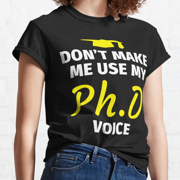 Dont Make Me Use My Physics Teacher Voice Shirt Clothing Tee Shirt