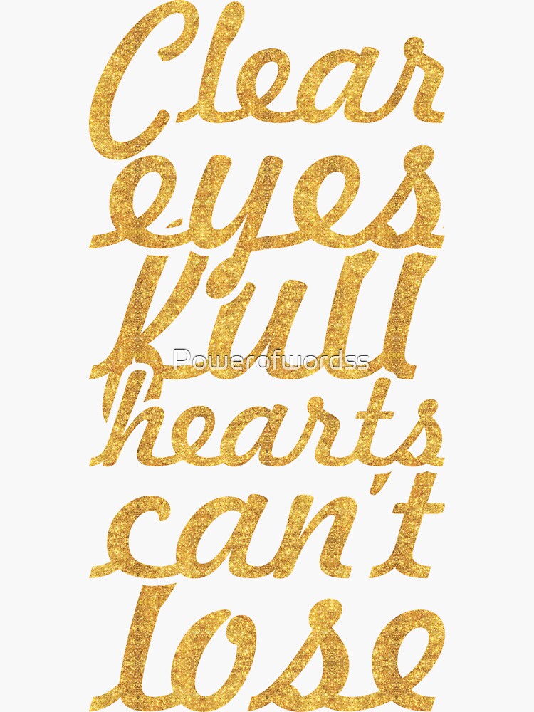 "Clear eyes full hearts... “Friday night lights” Motivational Quote