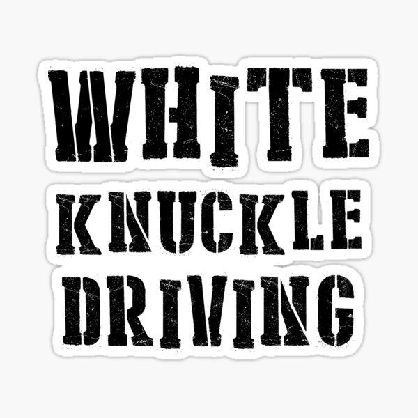 "White Knuckle Driving " Sticker for Sale by tronictees Redbubble