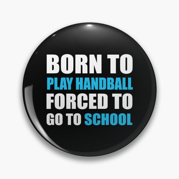 Item preview, Born to Play Handball Forced to Go to School designed and sold by TendyTees.