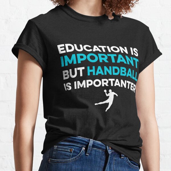 Item preview, Education is Important but Handball is Importanter designed and sold by TendyTees.