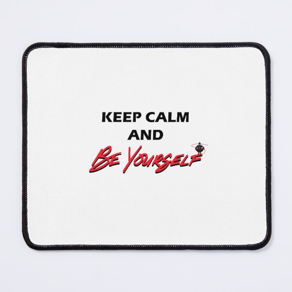 Item preview, KEEP CALM AND BE YOURSELF designed and sold by Iron3264.