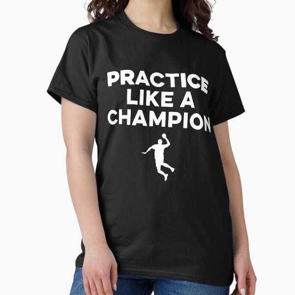 Item preview, Practice/Act Like a Champion Handball designed and sold by TendyTees.
