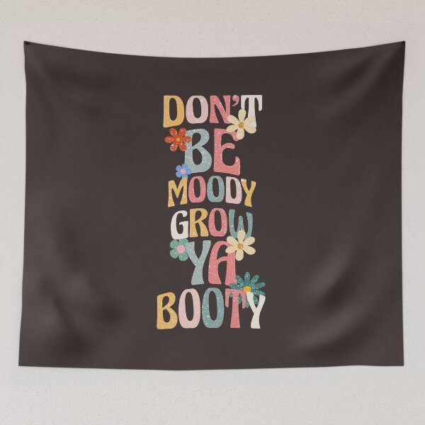 Item preview, Don't Be Moody Grow Ya Booty Aesthetic Gym  designed and sold by 5thseason-shop.
