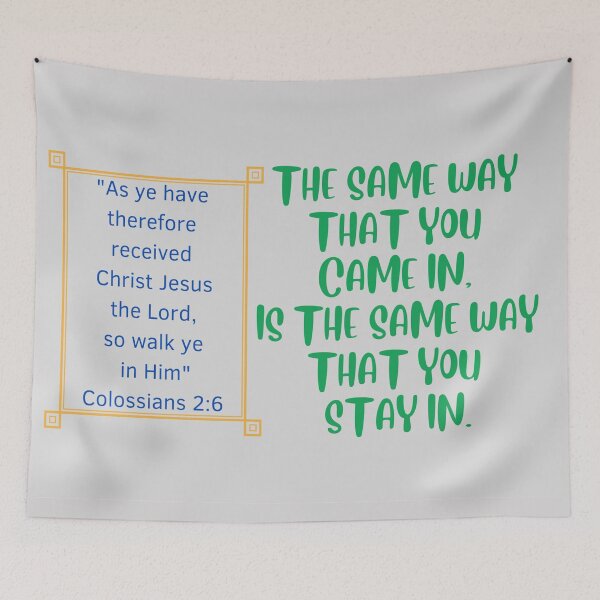Item preview, The same way you came in ~ Colossians 2:6 designed and sold by RhondaCGoins.