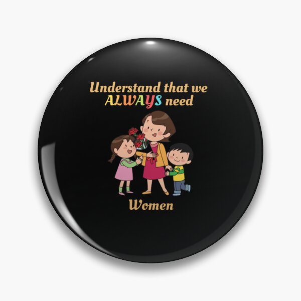 Item preview, Womens Rights Understand That We Always Need Women | Dark Background designed and sold by embaarc.
