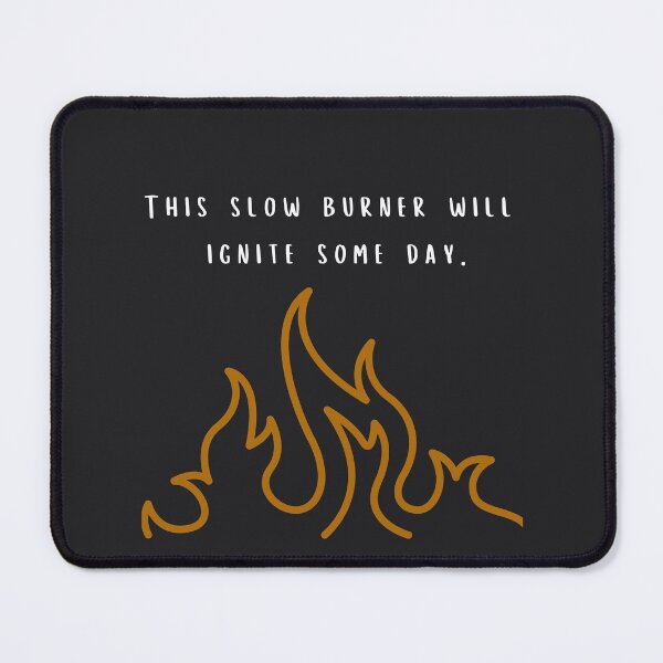 Item preview, This slow burner will ignite Flames motivational quotes designed and sold by YOURTHINGZ.