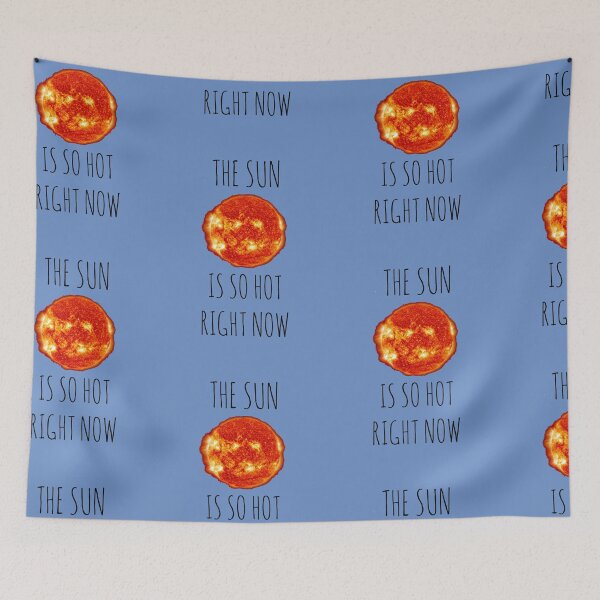 Item preview, The Sun is SO hot right now. designed and sold by Rob Price.
