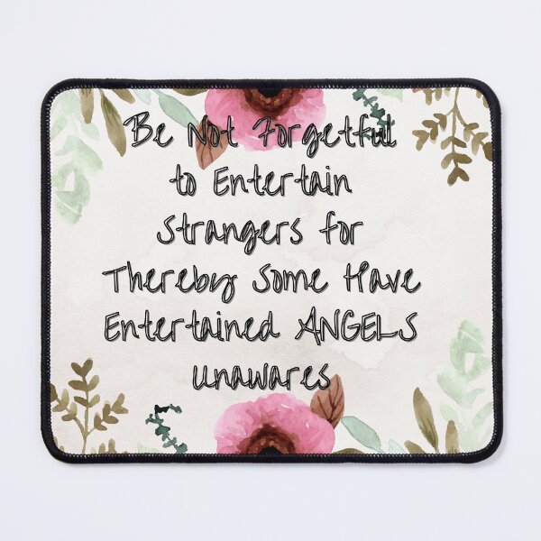 Item preview, Be Not Forgetful  to Entertain Strangers for Thereby Some Have Entertained ANGELS Unawares designed and sold by TjsDesignsnMore.