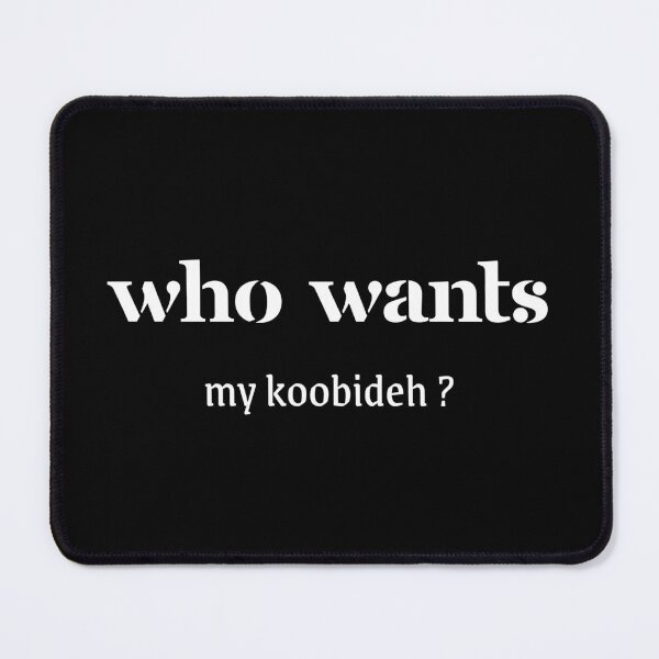 Item preview, Who wants my koobideh ? - Persian (iranian) joke designed and sold by Persian Pride Official.