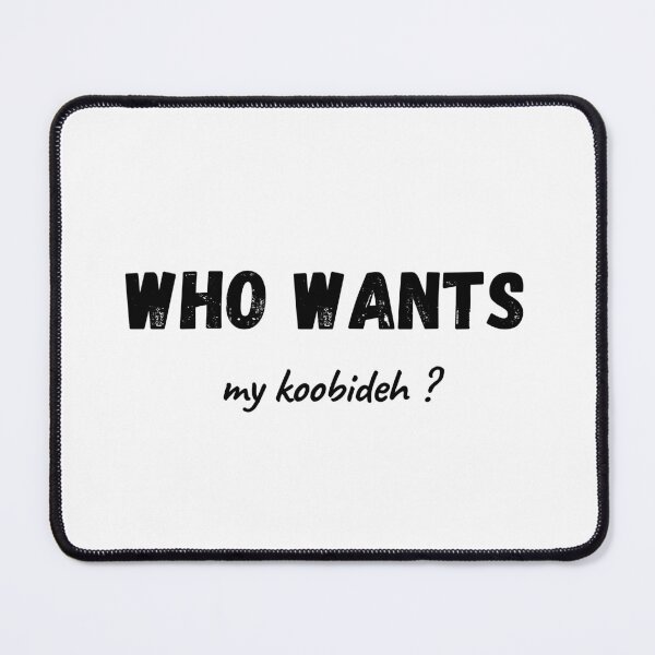 Item preview, Who wants my koobideh ? - Persian (iranian) joke designed and sold by Persian Pride Official.