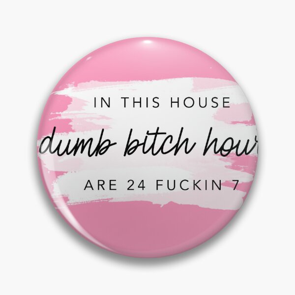 Item preview, In this house, dumb bitch hours are 24 fuckin 7 Bubble Gum Pink designed and sold by GlowinUp Shop.