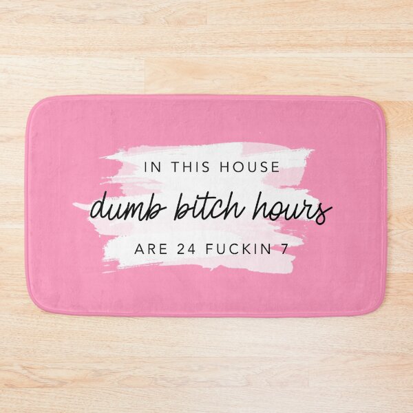 Item preview, In this house, dumb bitch hours are 24 fuckin 7 Bubble Gum Pink designed and sold by GlowinUp Shop.