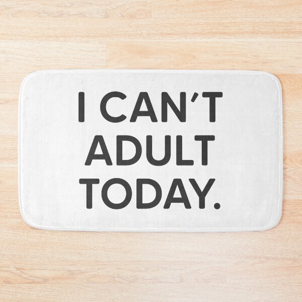 Item preview, I Can't Adult Today. designed and sold by mantrasupply.