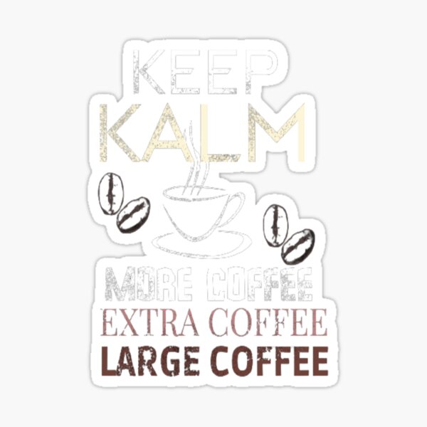 Keep Kalm More Coffee Sticker For Sale By Arterodrigo Redbubble 5416