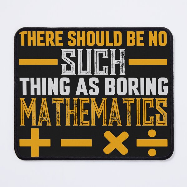 Item preview, There should be no such thing as boring mathematics  designed and sold by Designandlove.