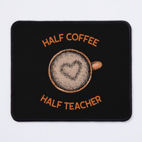 Item preview, Half Teacher Half Coffee designed and sold by UnstoppableShpy.