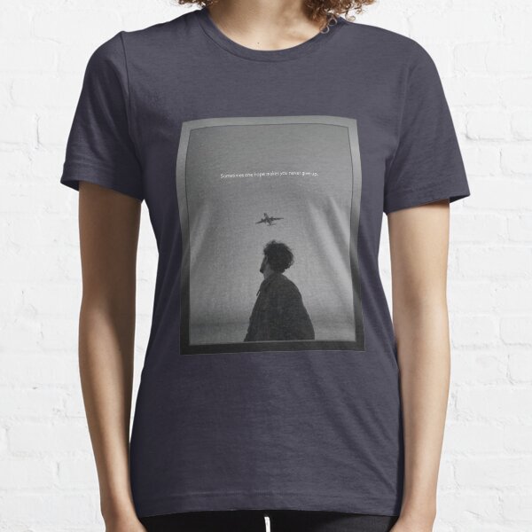 SOMETIMES ONE HOPE MAKES YOU NEVER GIVE UP Essential T-Shirt