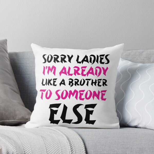 Item preview, Sorry Ladies I'm Already Like A Brother To Someone Else designed and sold by YoussefProMax.