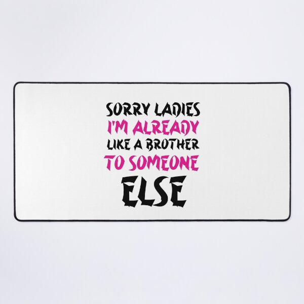 Item preview, Sorry Ladies I'm Already Like A Brother To Someone Else designed and sold by YoussefProMax.