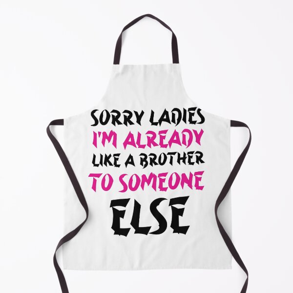 Item preview, Sorry Ladies I'm Already Like A Brother To Someone Else designed and sold by YoussefProMax.