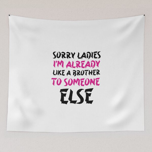 Item preview, Sorry Ladies I'm Already Like A Brother To Someone Else designed and sold by YoussefProMax.