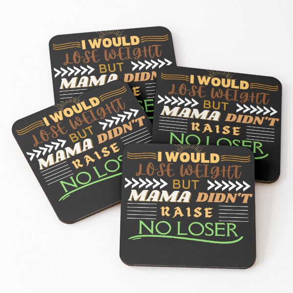 Item preview, I would lose weight, but mama didn't raise no loser - fat jokes - weight loss jokes - fat humor designed and sold by BuraxisQuotes.