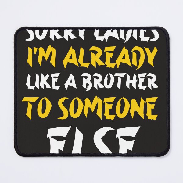 Item preview, Sorry Ladies I'm Already Like A Brother To Someone Else designed and sold by YoussefProMax.