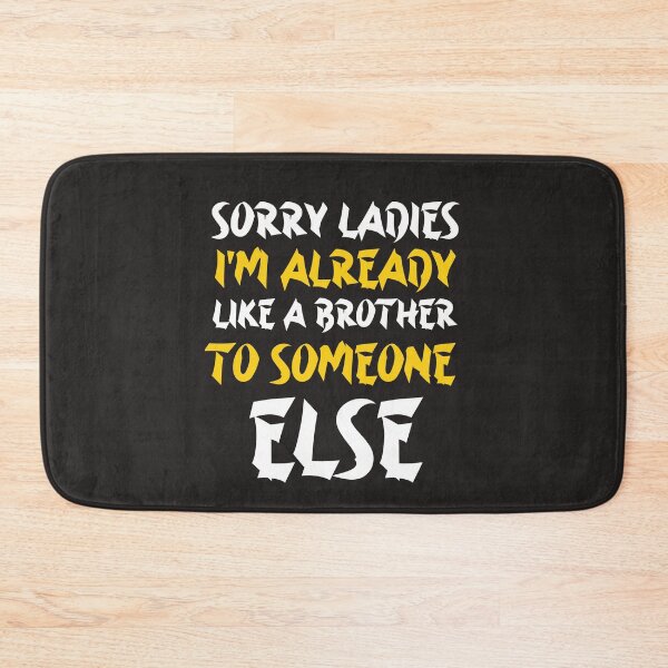 Item preview, Sorry Ladies I'm Already Like A Brother To Someone Else designed and sold by YoussefProMax.