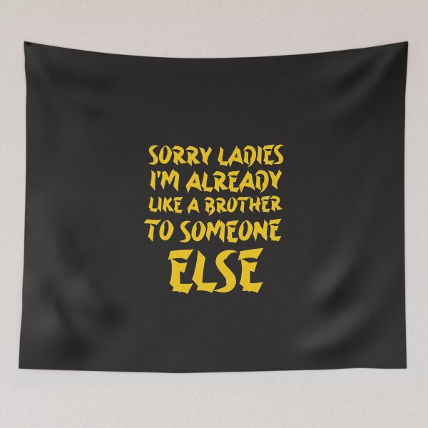 Item preview,  Sorry Ladies I'm Already Like A Brother To Someone Else designed and sold by YoussefProMax.