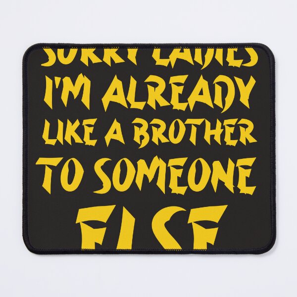 Item preview,  Sorry Ladies I'm Already Like A Brother To Someone Else designed and sold by YoussefProMax.