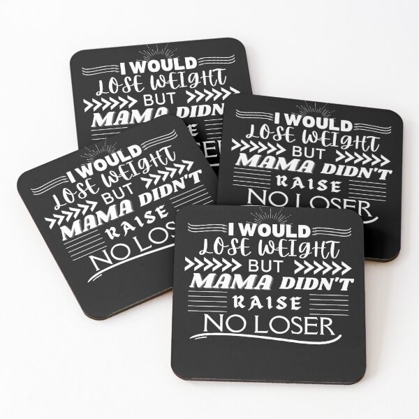 Item preview, I would lose weight, but mama didn't raise no loser - weight loss jokes - fat humor - Funny weight loss  designed and sold by BuraxisQuotes.