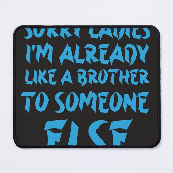 Item preview, Sorry Ladies I'm Already Like A Brother To Someone Else designed and sold by YoussefProMax.
