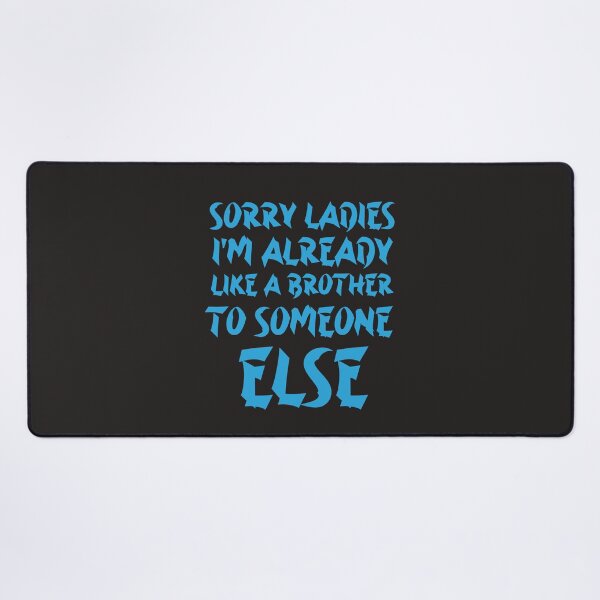 Item preview, Sorry Ladies I'm Already Like A Brother To Someone Else designed and sold by YoussefProMax.